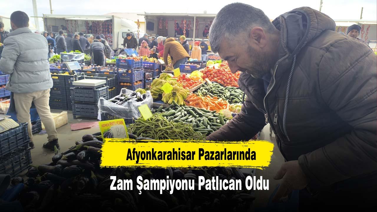 Afyonkarahisar Pazarlarında Zam Şampiyonu Patlıcan Oldu