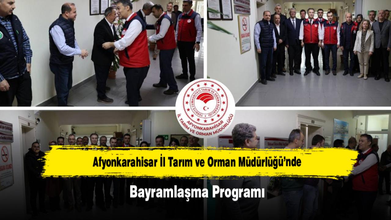 Afyonkarahisar Tarım ve Orman Müdürlüğü’nde Bayramlaşma Programı