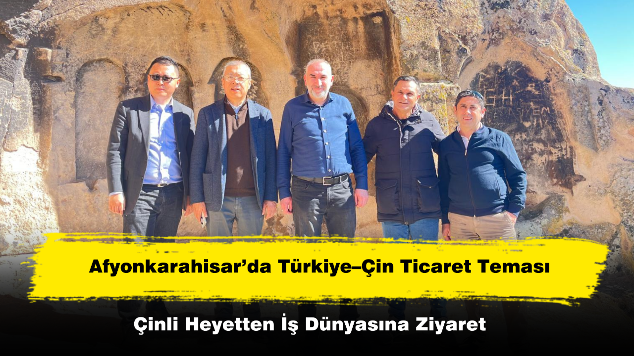 Afyonkarahisar’da Çinli Heyetten İş Dünyasına Ziyaret