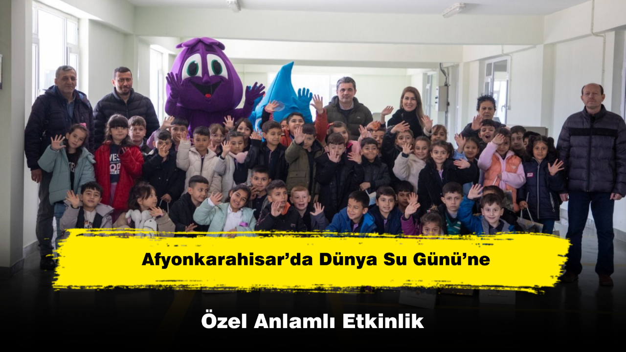 Afyonkarahisar’da Dünya Su Günü’ne Özel Anlamlı Etkinlik