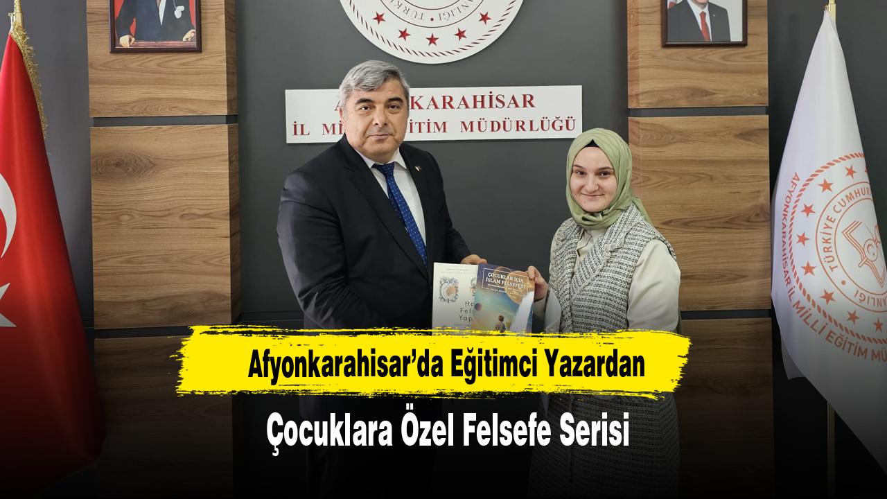 Afyonkarahisar’da Eğitimci Yazardan Çocuklara Özel Felsefe Serisi