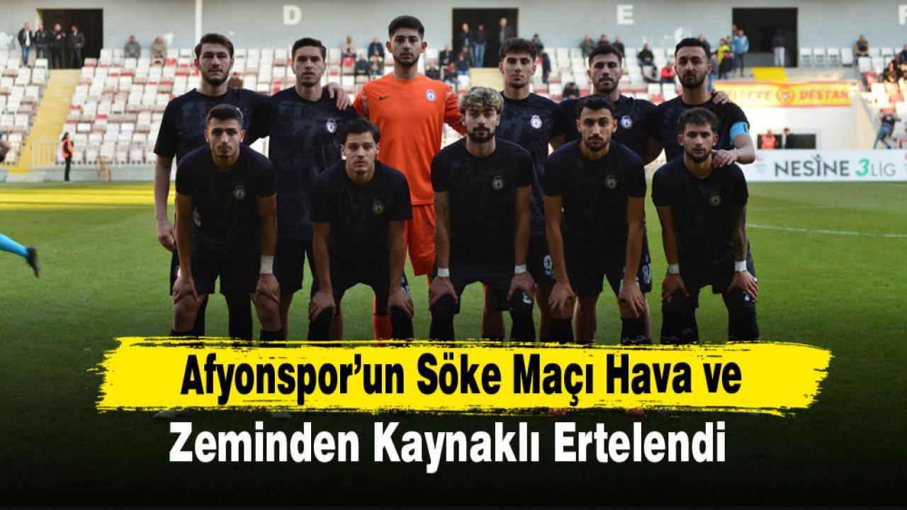 Afyonspor’un Söke maçı Hava ve Zeminden Kaynaklı Ertelendi