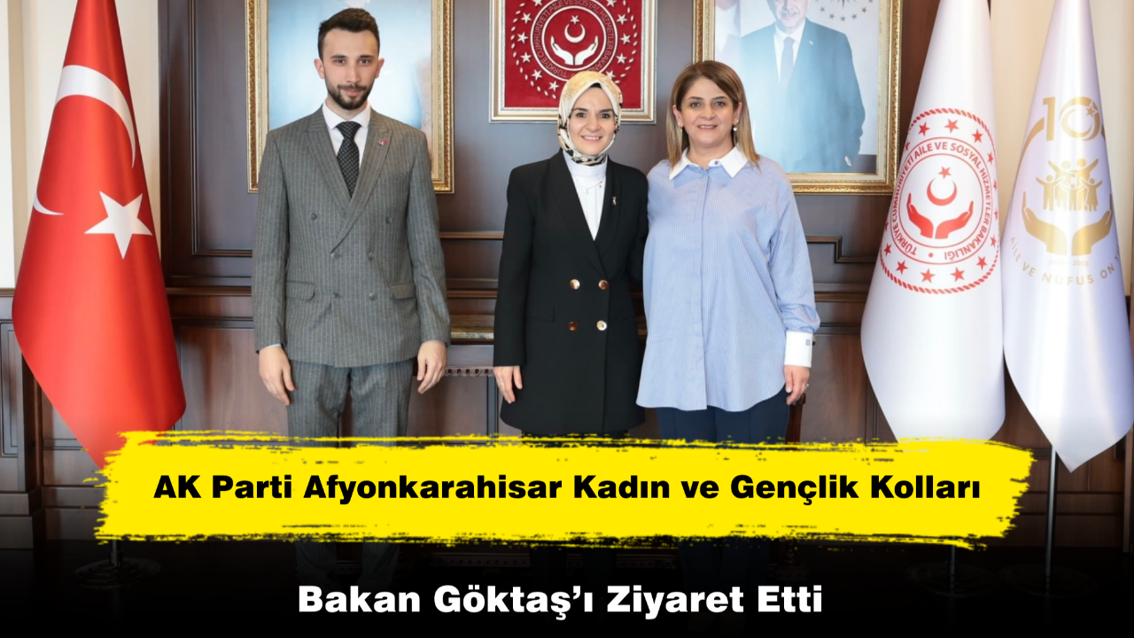 AK Parti Afyonkarahisar Kadın ve Gençlik Kolları Bakan Göktaş’ı Ziyaret Etti