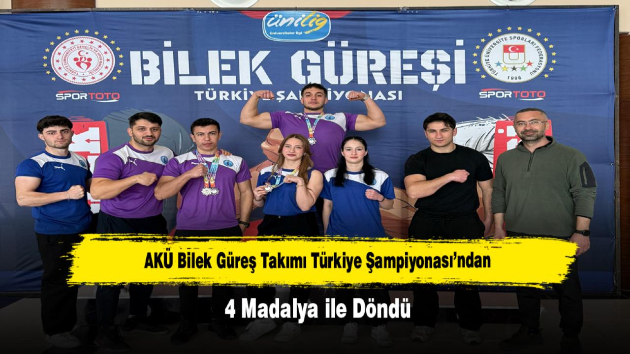 AKÜ Bilek Güreş Takımı Türkiye Şampiyonası’ndan 4 Madalya ile Döndü