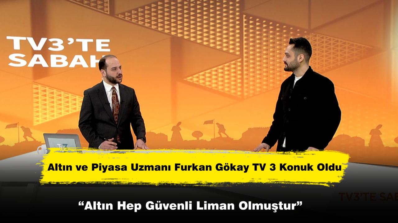 Altın ve Piyasa Uzmanı Furkan Gökay “Hürmüz Boğazının Kapanması Bize Yaradı”