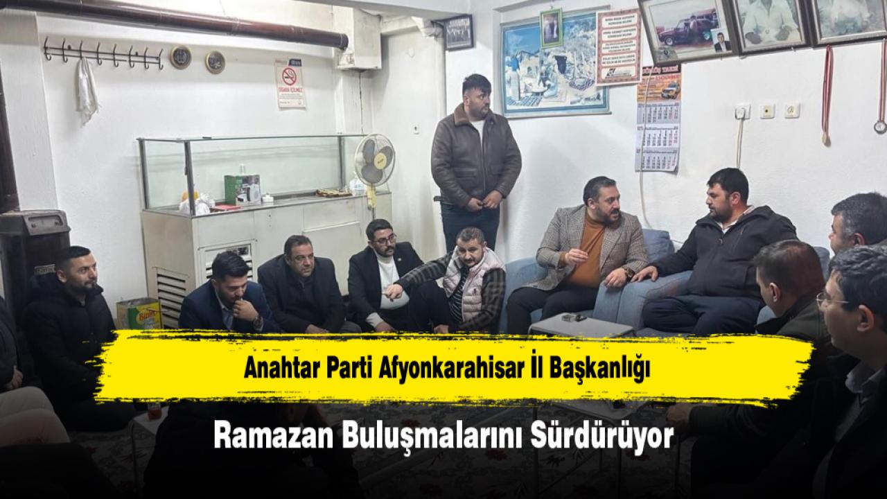 Anahtar Parti Afyonkarahisar İl Başkanlığı Ramazan Buluşmalarını Sürdürüyor