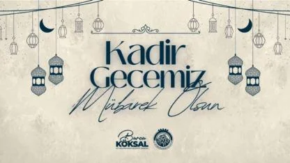 Başkan Köksal’dan Kadir Gecesi Mesajı