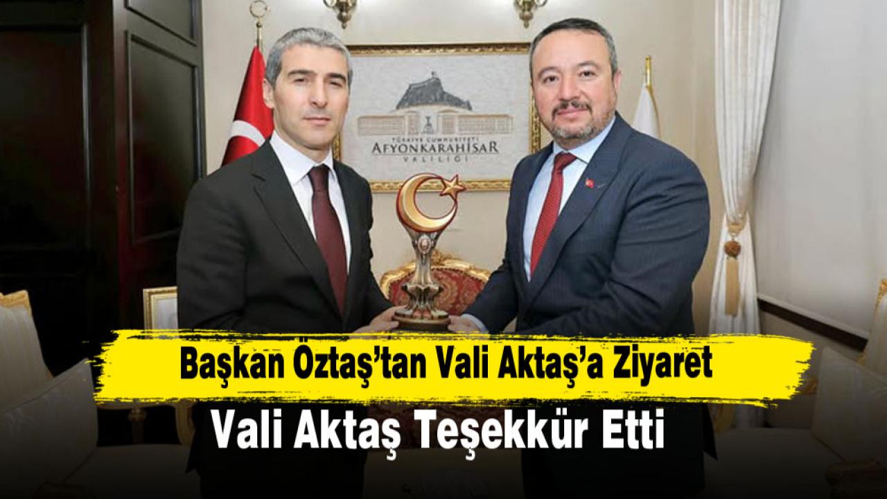 Başkan Öztaş’tan Vali Aktaş’a Ziyaret