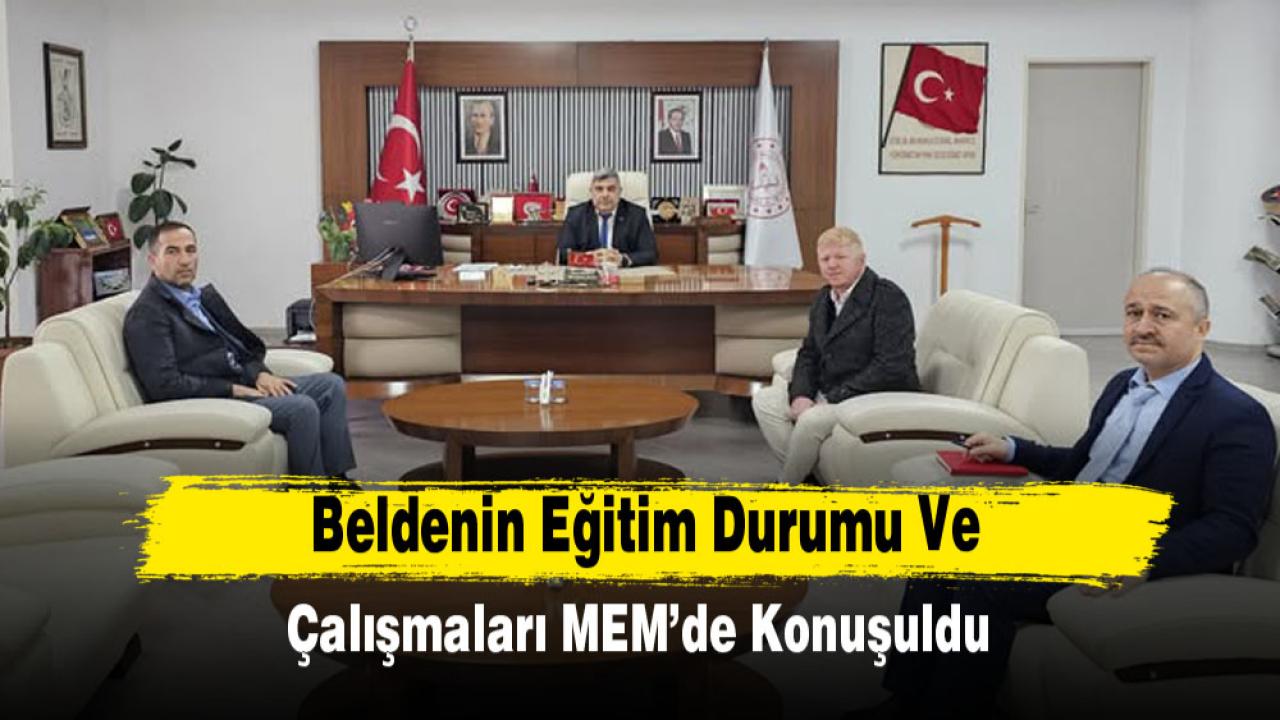 Beldenin Eğitim Durumu ve Çalışmaları MEM’de Konuşuldu