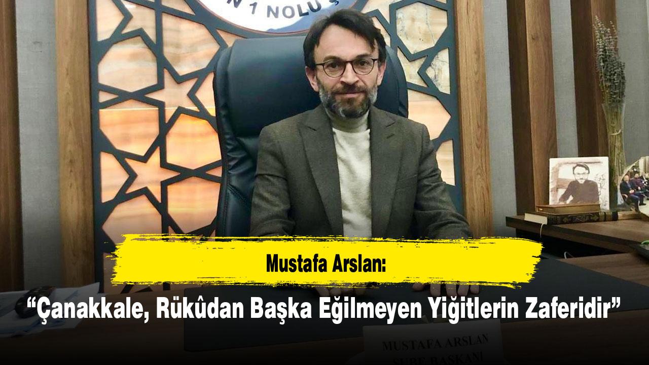 “Çanakkale, Rükûdan Başka Eğilmeyen Yiğitlerin Zaferidir”