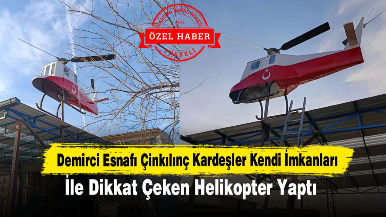 Demirci Esnafı Çinkılınç Kardeşler Kendi İmkanları İle Dikkat Çeken Helikopter Yaptı