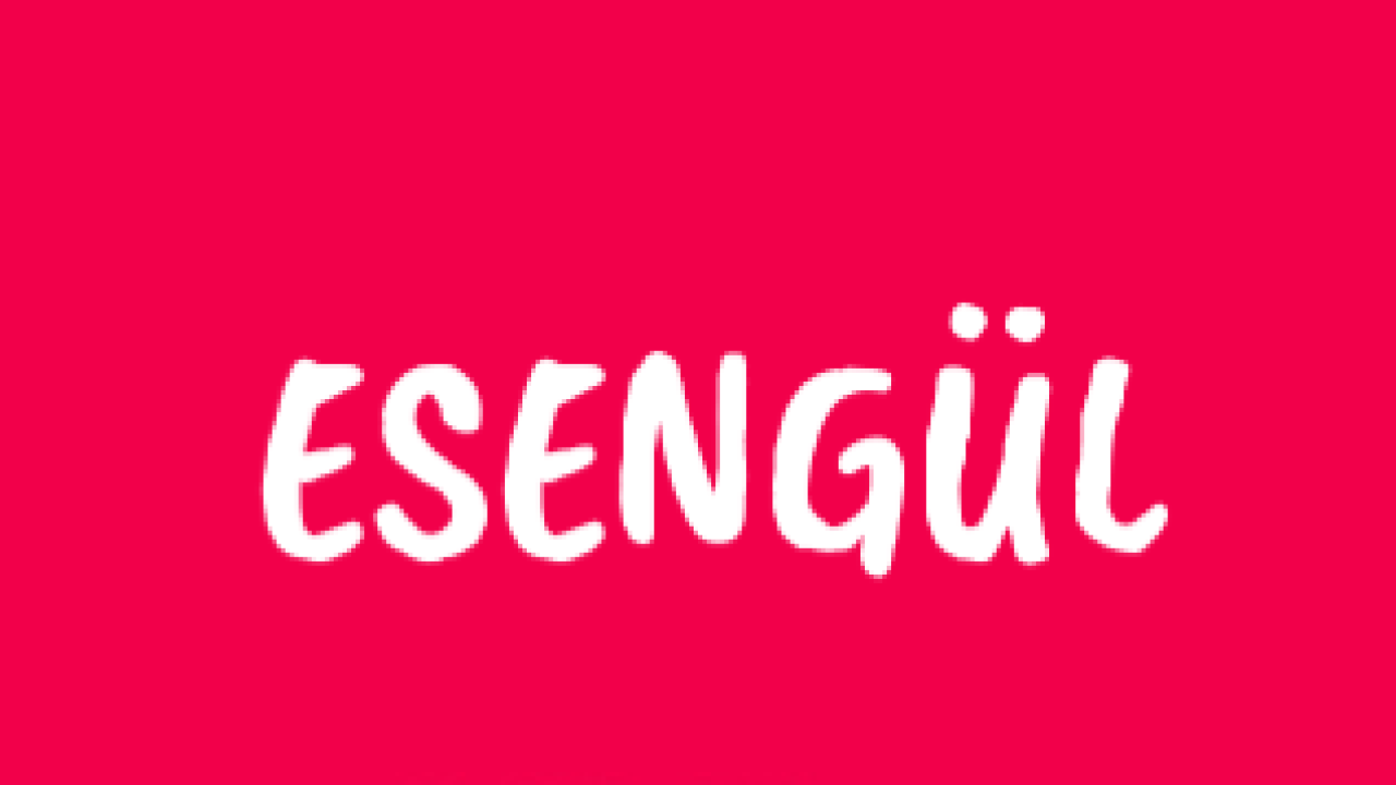 Esengül ne anlama gelir?