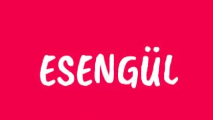 Esengül ne anlama gelir?