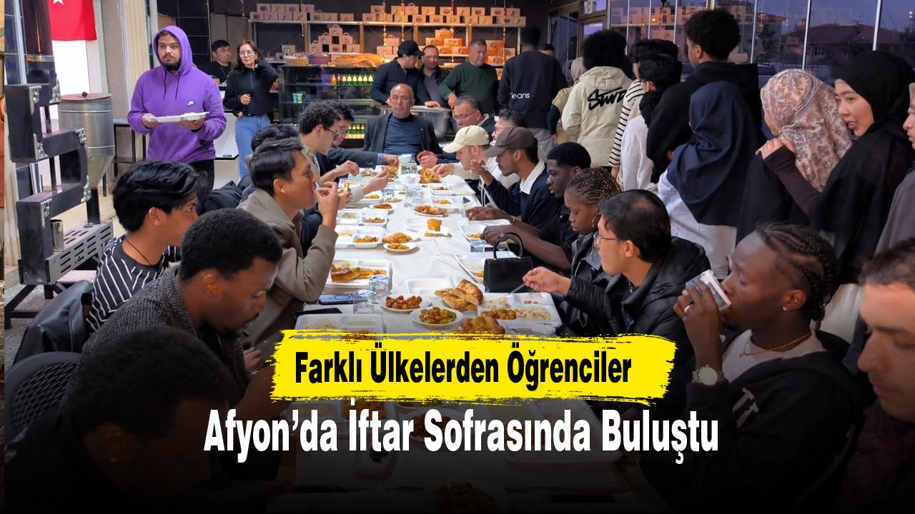 Farklı Ülkelerden Öğrenciler Afyon’da İftar Sofrasında Buluştu