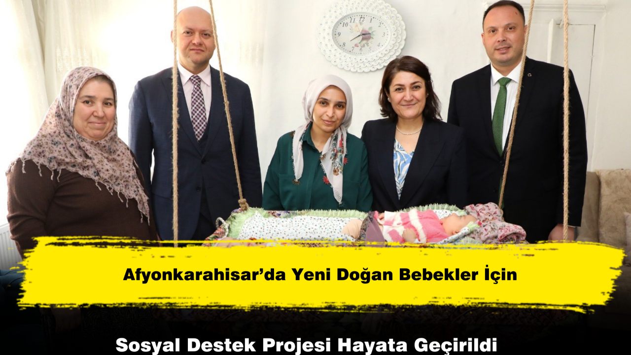 “Göz Bebeğimiz Afyonkarahisar” Projesiyle Bebeklere 2 Yaşına Kadar Destek