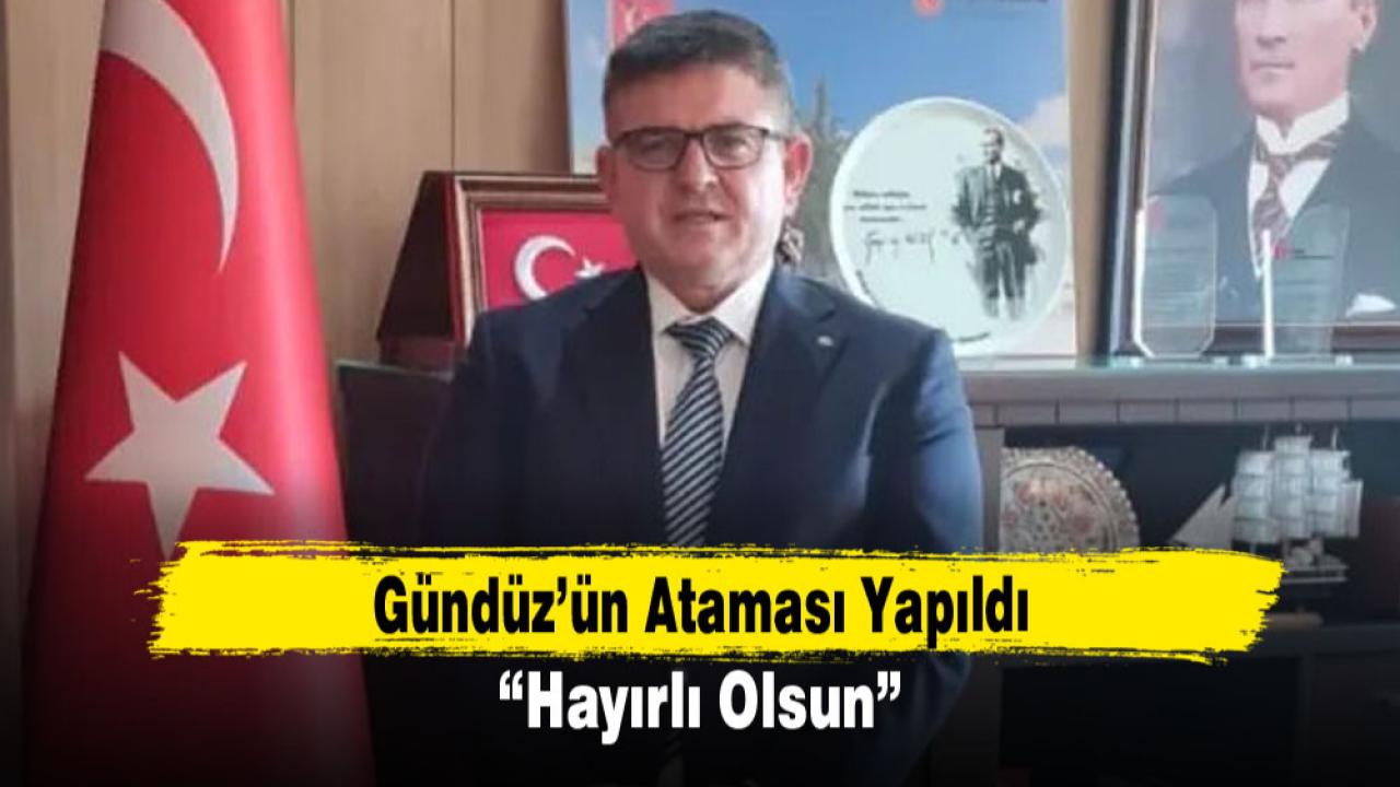 Gündüz’ün Ataması Yapıldı