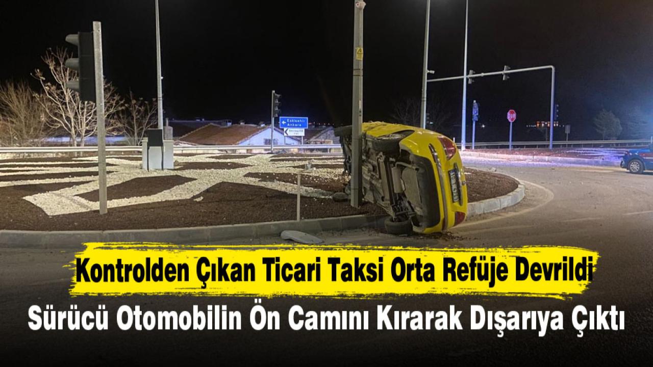 Kontrolden çıkan ticari taksi orta refüje devrildi