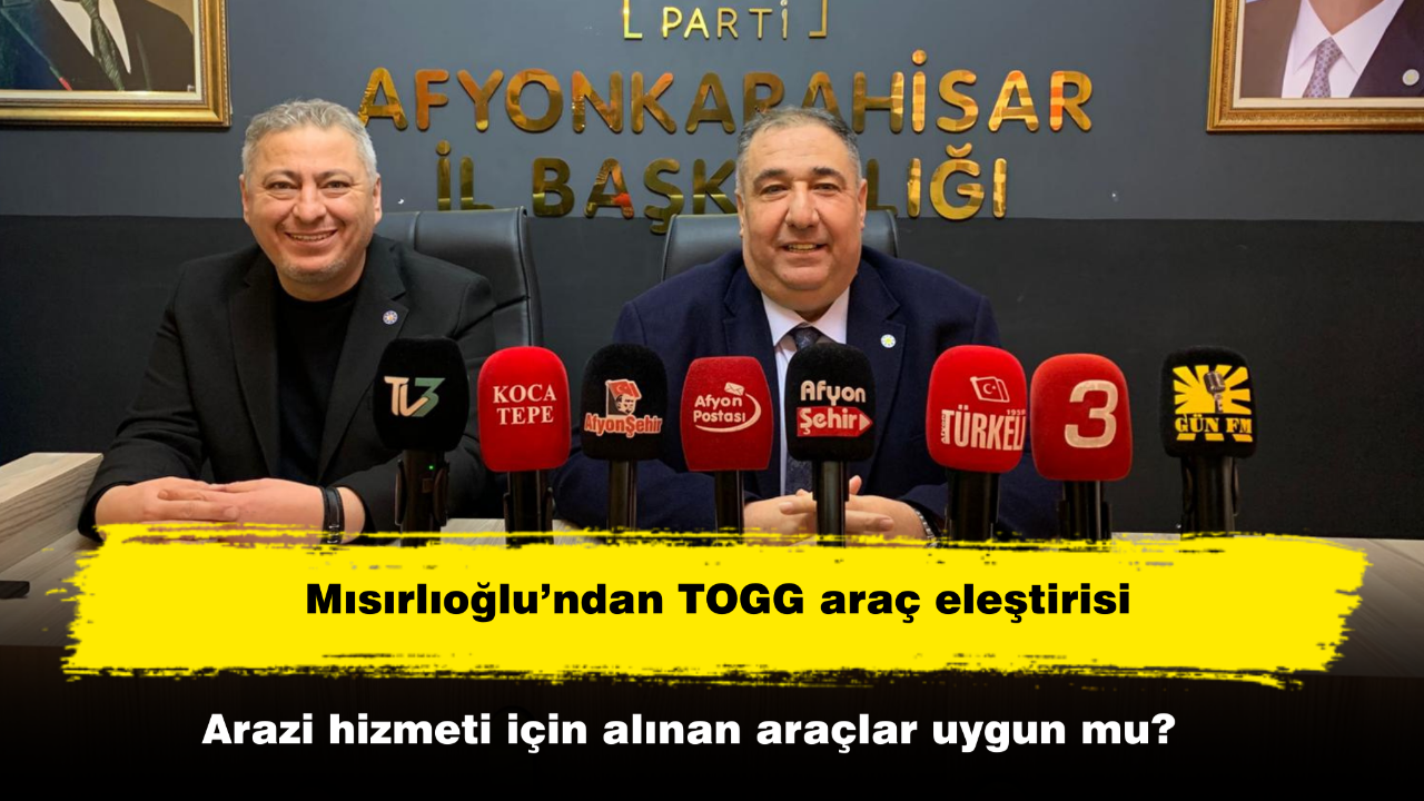 Mısırlıoğlu’ndan TOGG Araç Eleştirisi! Arazi Hizmeti İçin Alınan Araçlar Uygun Mu?