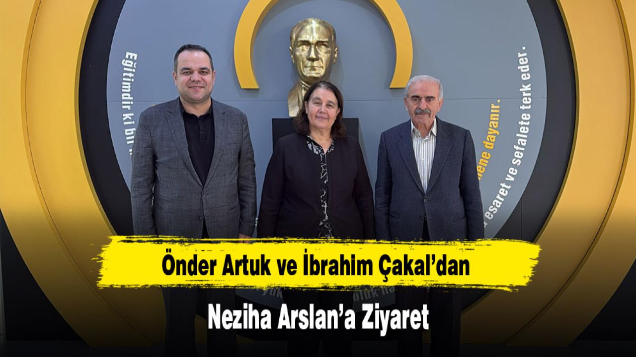 Önder Artuk ve İbrahim Çakal’dan Neziha Arslan’a Ziyaret
