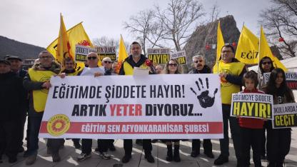 Eğitim Sen Afyonkarahisar Şube Başkanı: Karaaslan Okullarda Şiddete Artık Yeter!