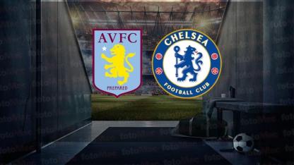 Aston Villa F.C. - Chelsea F.C. Maçı Ne Zaman, Saat Kaçta, Hangi Kanalda?