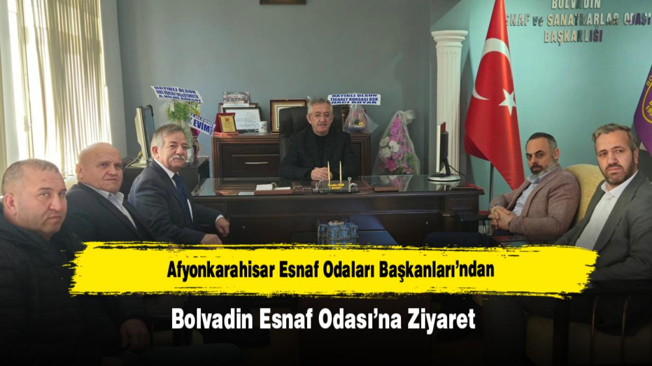 Afyonkarahisar Esnaf Odaları Başkanları’ndan Bolvadin Esnaf Odası’na Ziyaret