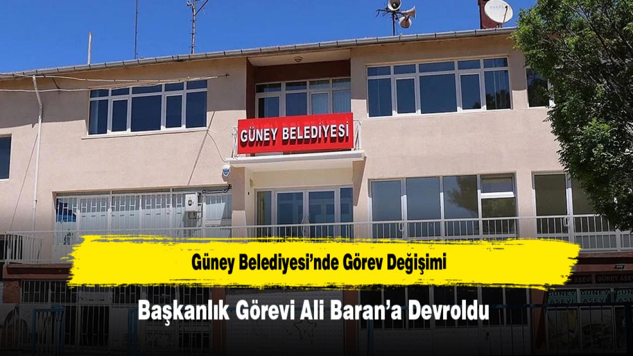 Güney Belediyesi’nde Görev Değişimi Başkanlık Görevi Ali Baran’a Devroldu