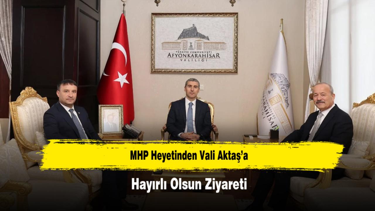 MHP Heyetinden Vali Aktaş’a Hayırlı Olsun Ziyareti