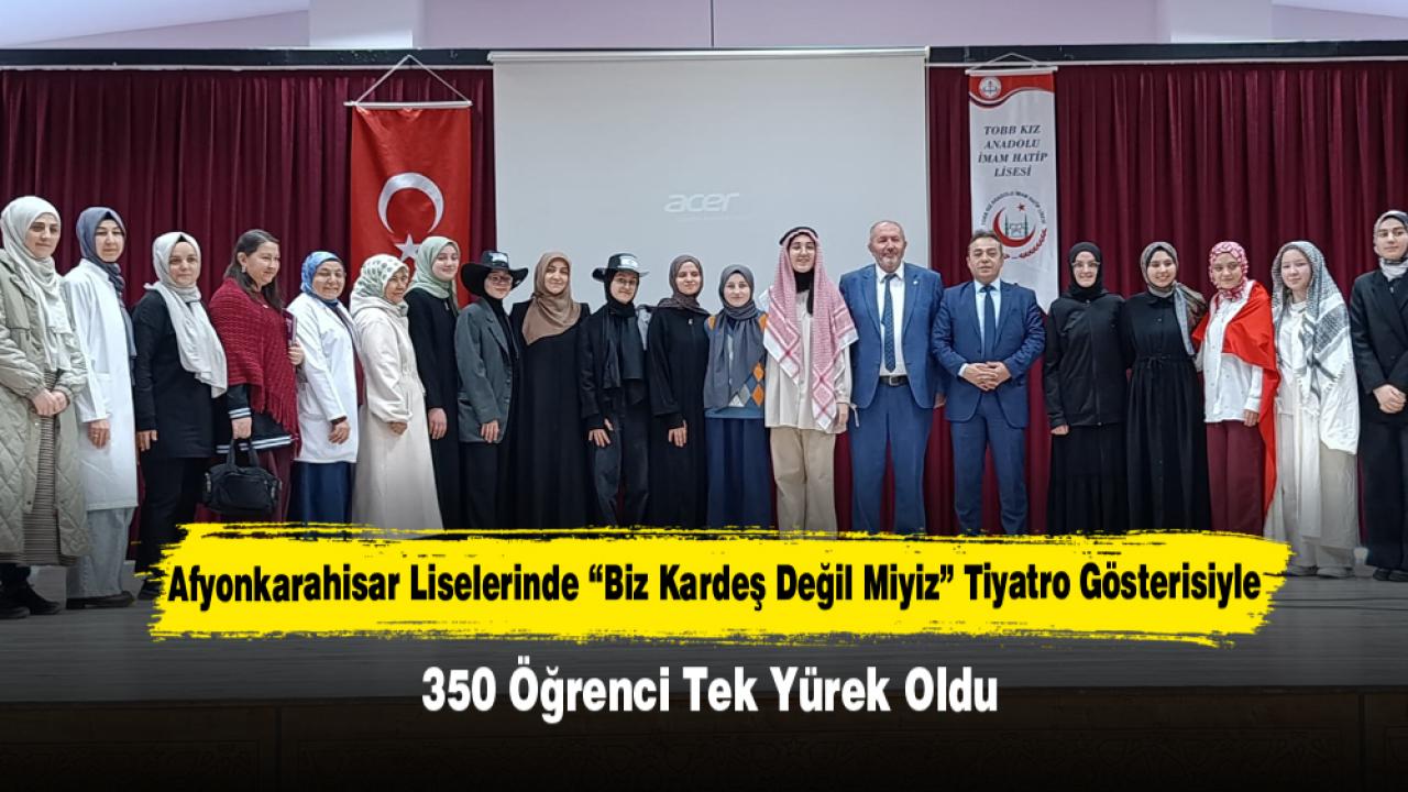 Afyonkarahisar Liselerinde “Biz Kardeş Değil Miyiz” Tiyatro Gösterisiyle 350 Öğrenci Tek Yürek Oldu