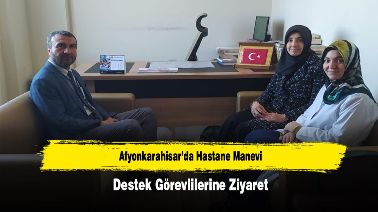 Afyonkarahisar’da Hastane Manevi Destek Görevlilerine Ziyaret