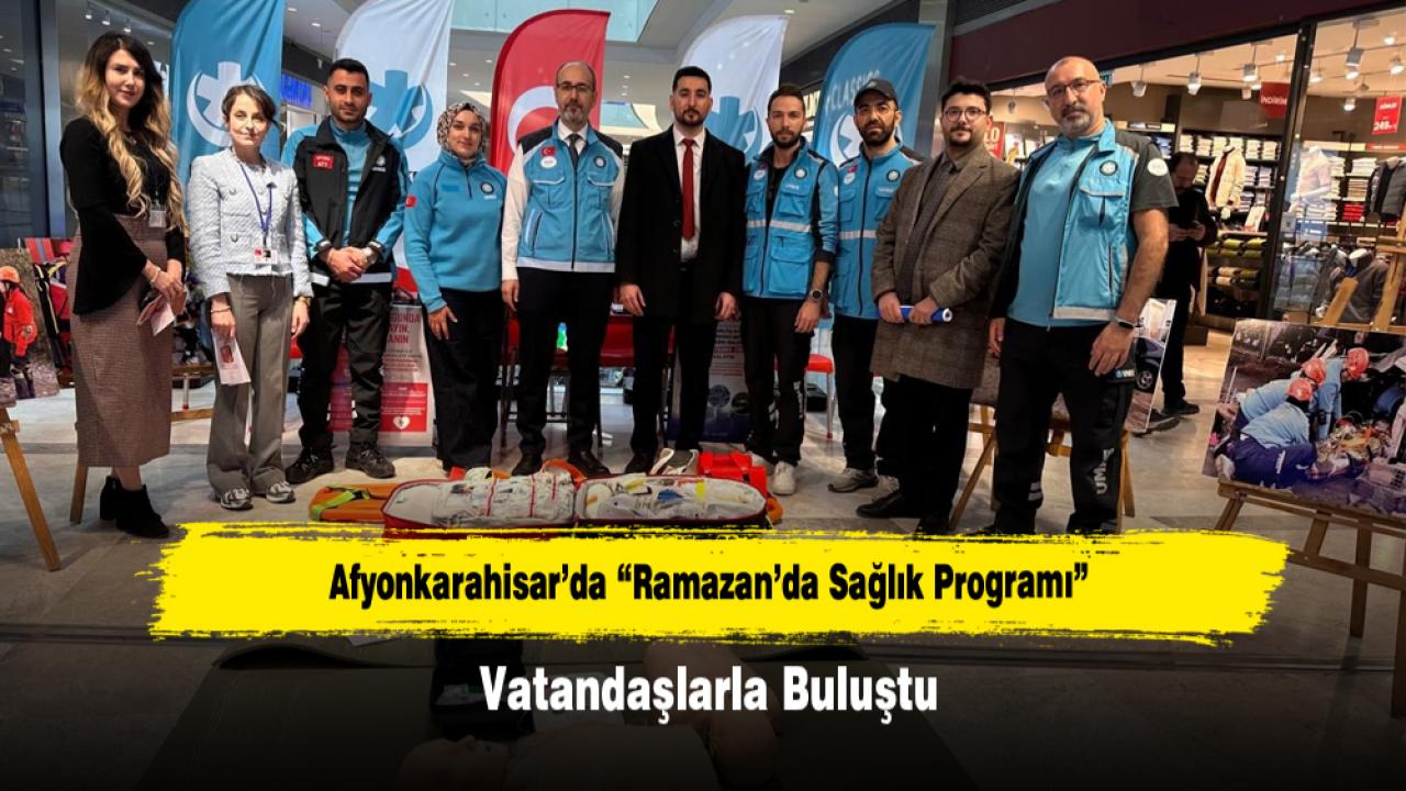 Afyonkarahisar’da “Ramazan’da Sağlık Programı” Vatandaşlarla Buluştu