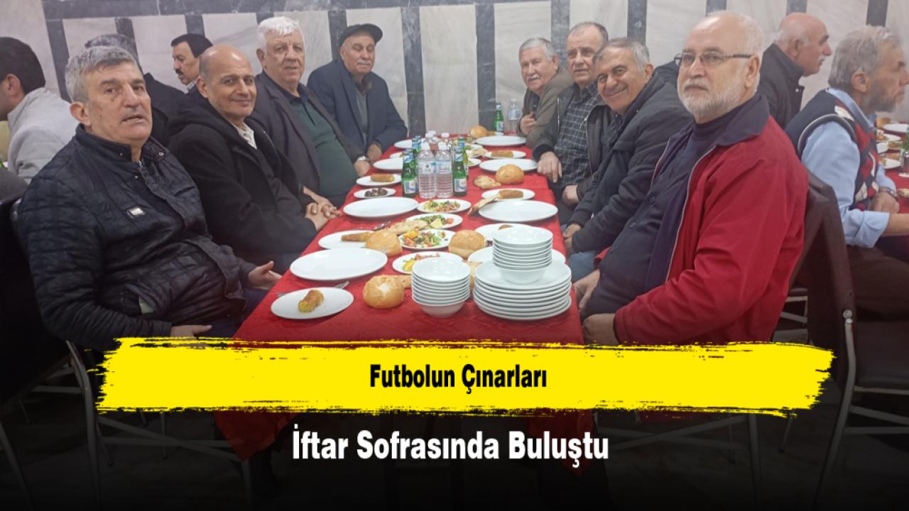 Futbolun Çınarları İftar Sofrasında Buluştu