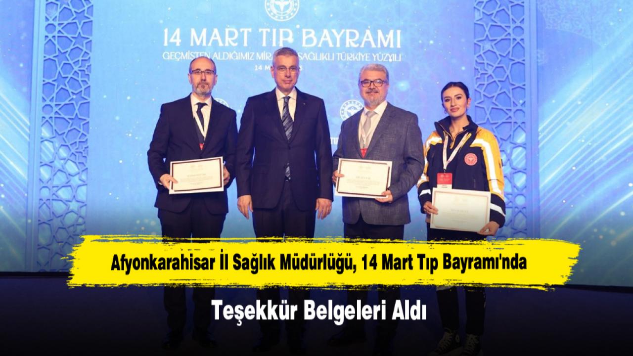 Afyonkarahisar İl Sağlık Müdürlüğü, 14 Mart Tıp Bayramı'nda Teşekkür Belgeleri Aldı
