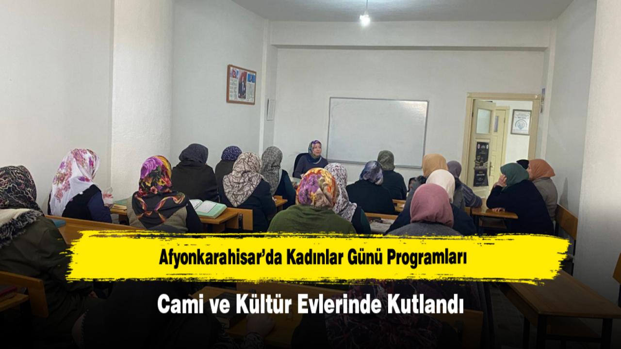 Afyonkarahisar’da Kadınlar Günü Programları Cami ve Kültür Evlerinde Kutlandı