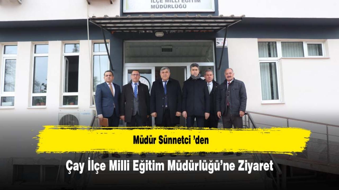 Müdür Sünnetci ’den Çay İlçe Milli Eğitim Müdürlüğü’ne Ziyaret