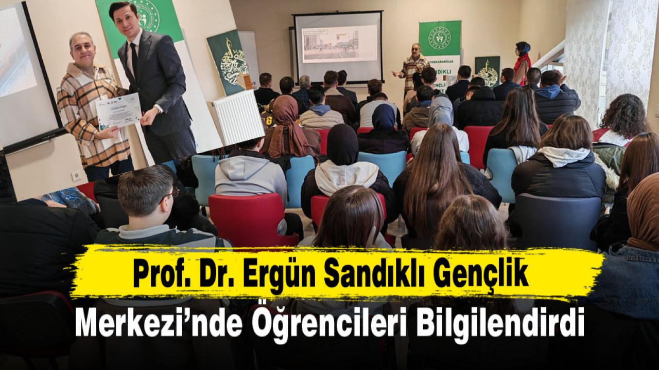 Prof. Dr. Ergün Sandıklı Gençlik Merkezi’nde Öğrencileri Bilgilendirdi