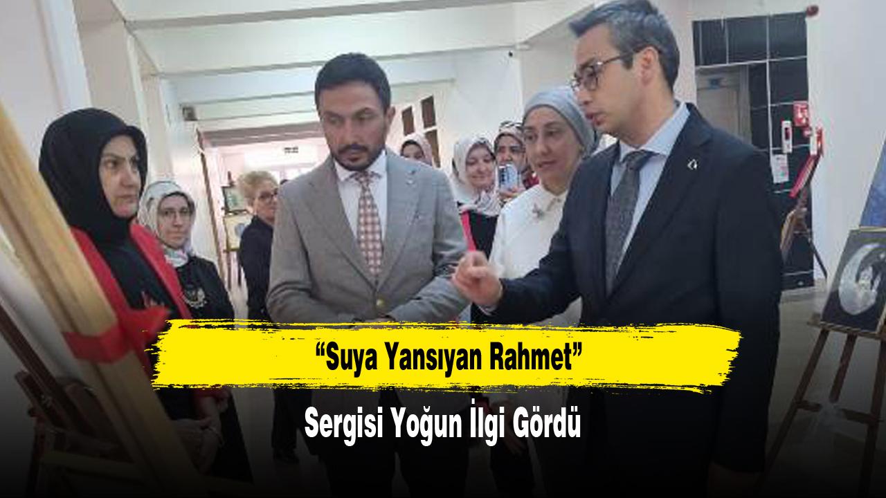 “Suya Yansıyan Rahmet” Sergisi Yoğun İlgi Gördü