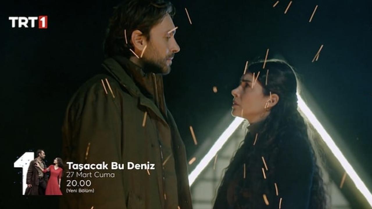 Taşacak Bu Deniz Bayramda Yayınlanmayacak: TRT 1 Dizisinin Yeni Bölüm Tarihi Açıklandı