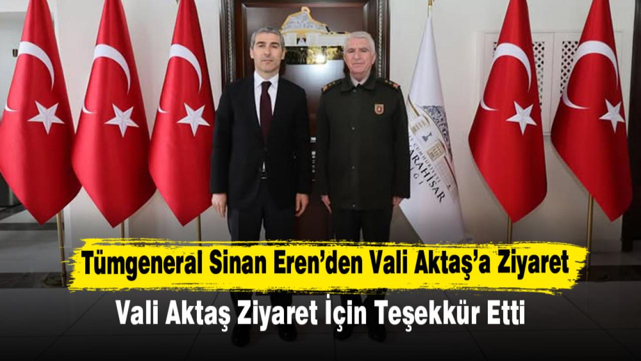 Tümgeneral Sinan Eren’den Vali Aktaş’a Ziyaret