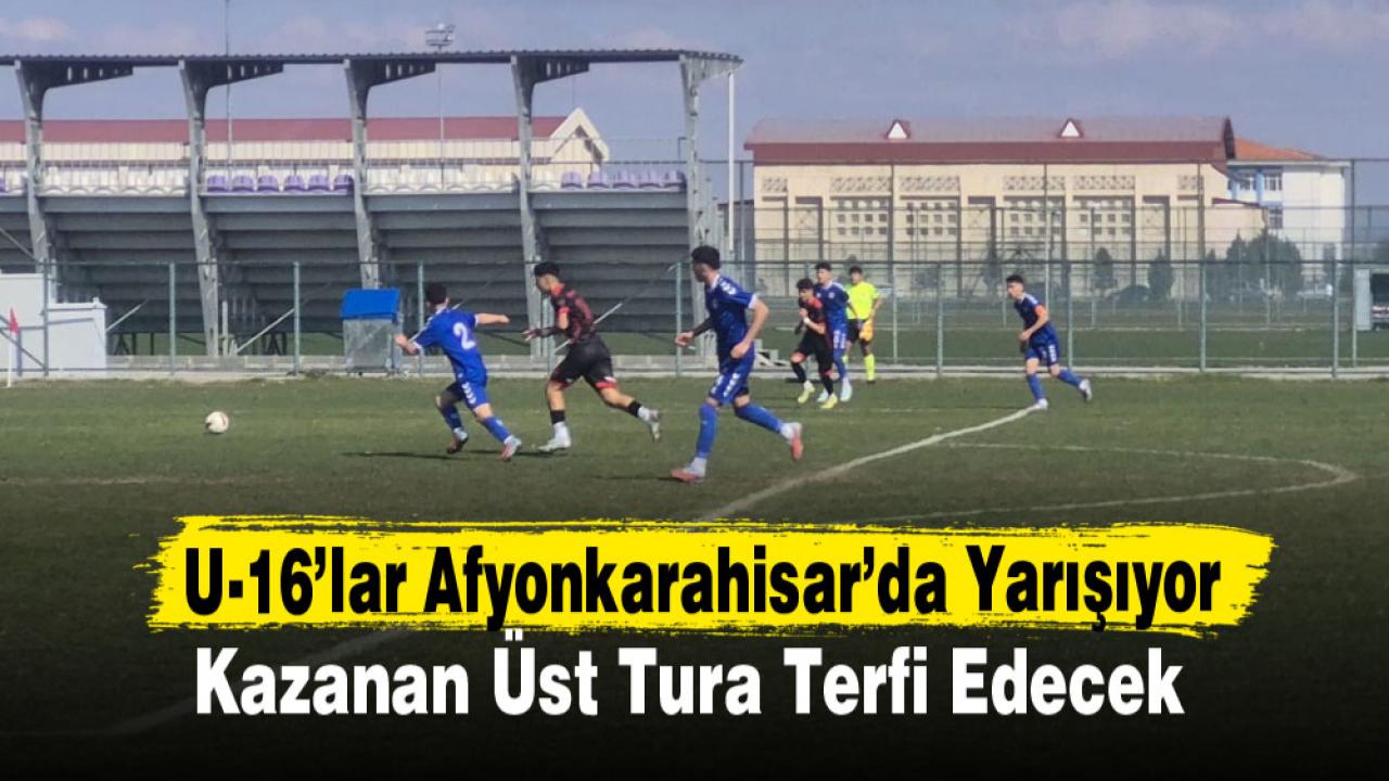 U-16’lar Afyonkarahisar’da Yarışıyor