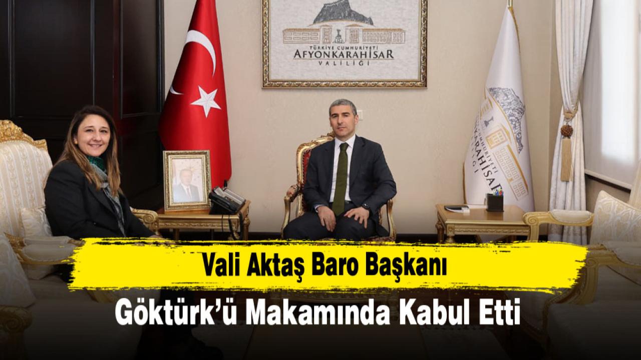 Vali Aktaş Baro Başkanı Göktürk’ü Kabul Etti