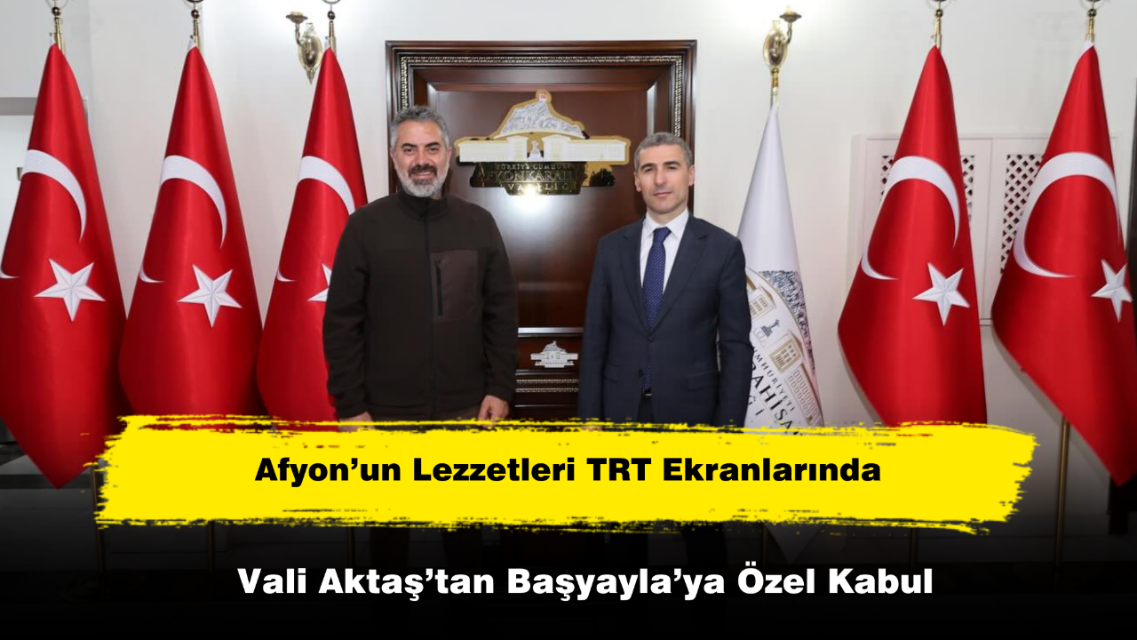 Vali Aktaş Turgay Başyayla’yı Makamında Ağırladı