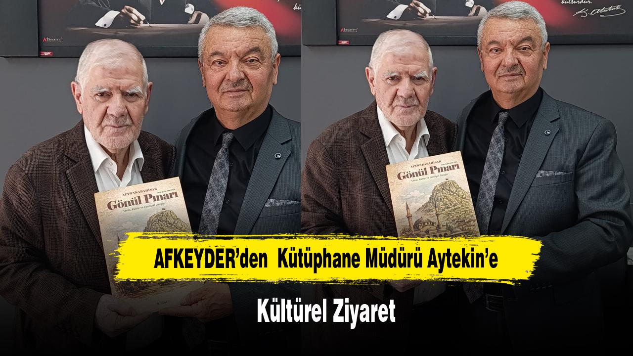 AFKEYDER’den Kütüphane Müdürü Aytekin’e Kültürel Ziyaret
