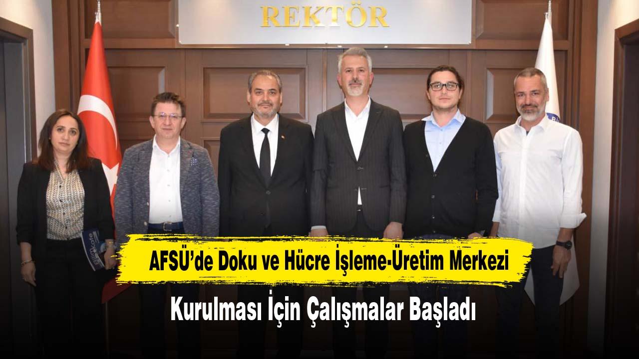 AFSÜ’de Doku ve Hücre İşleme-Üretim Merkezi Kurulması İçin Çalışmalar Başladı