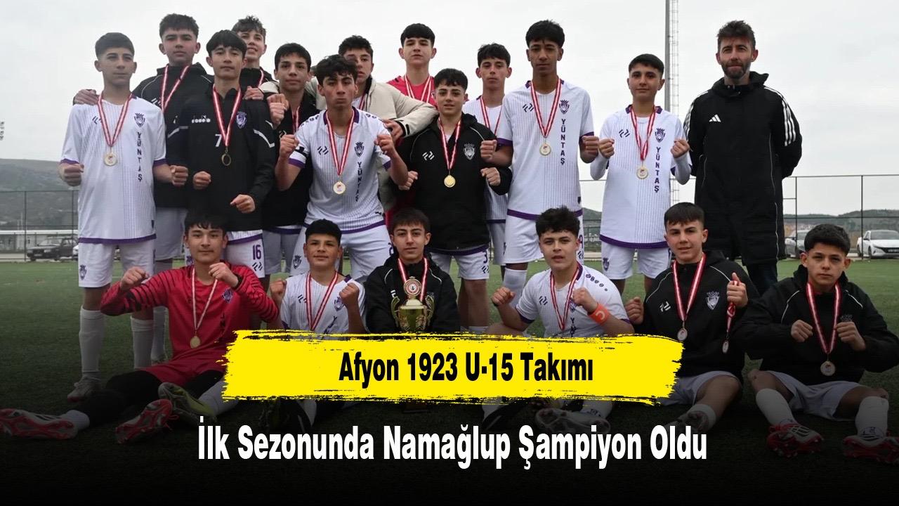 Afyon 1923 U-15 Takımı İlk Sezonunda Namağlup Şampiyon Oldu