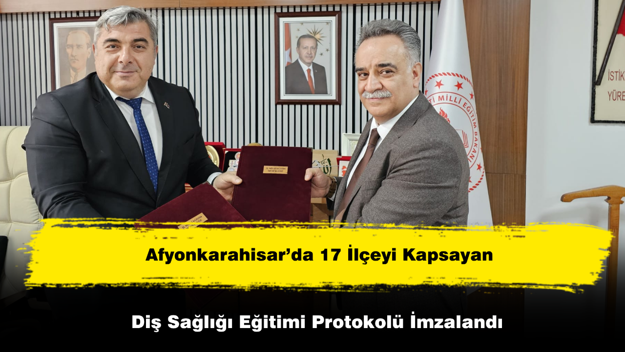 Afyon’da 17 İlçeyi Kapsayan Diş Sağlığı Eğitimi Protokolü İmzalandı