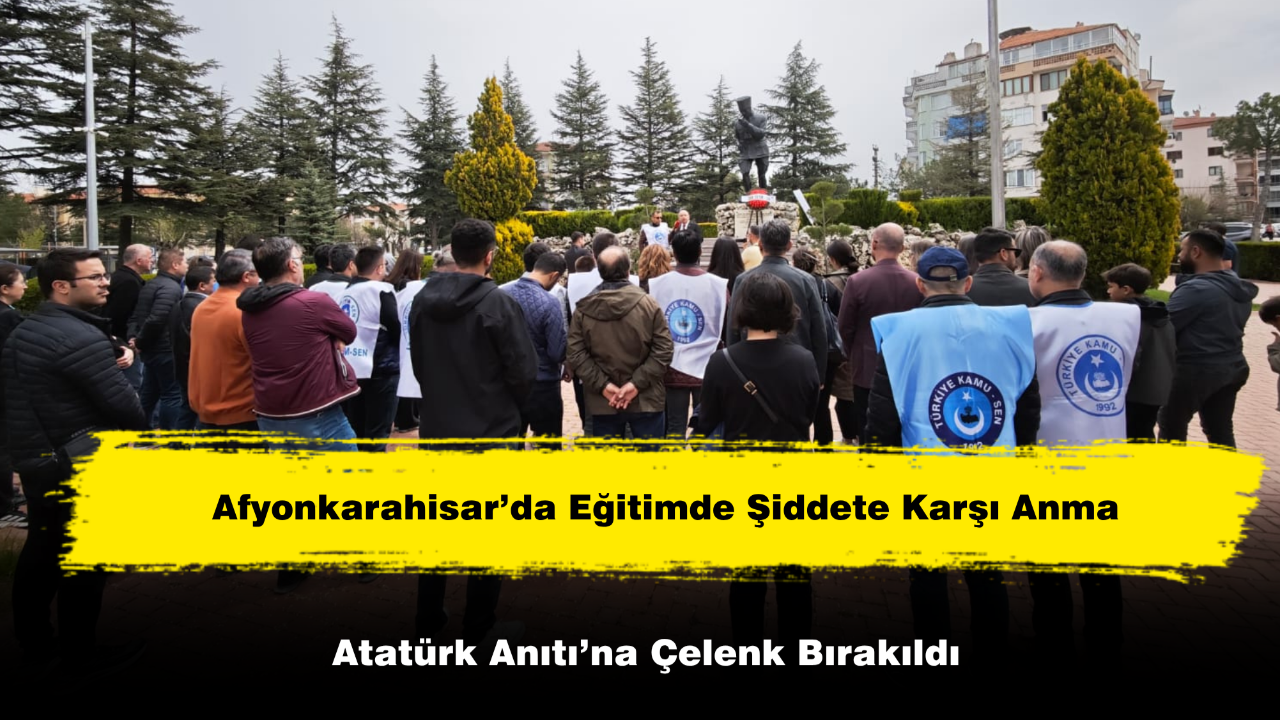 Afyon’da Eğitimde Şiddete Karşı Anma Atatürk Anıtı’na Çelenk Bırakıldı
