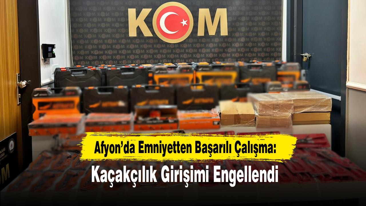 Afyon’da Emniyetten Başarılı Çalışma: Kaçakçılık Girişimi Engellendi