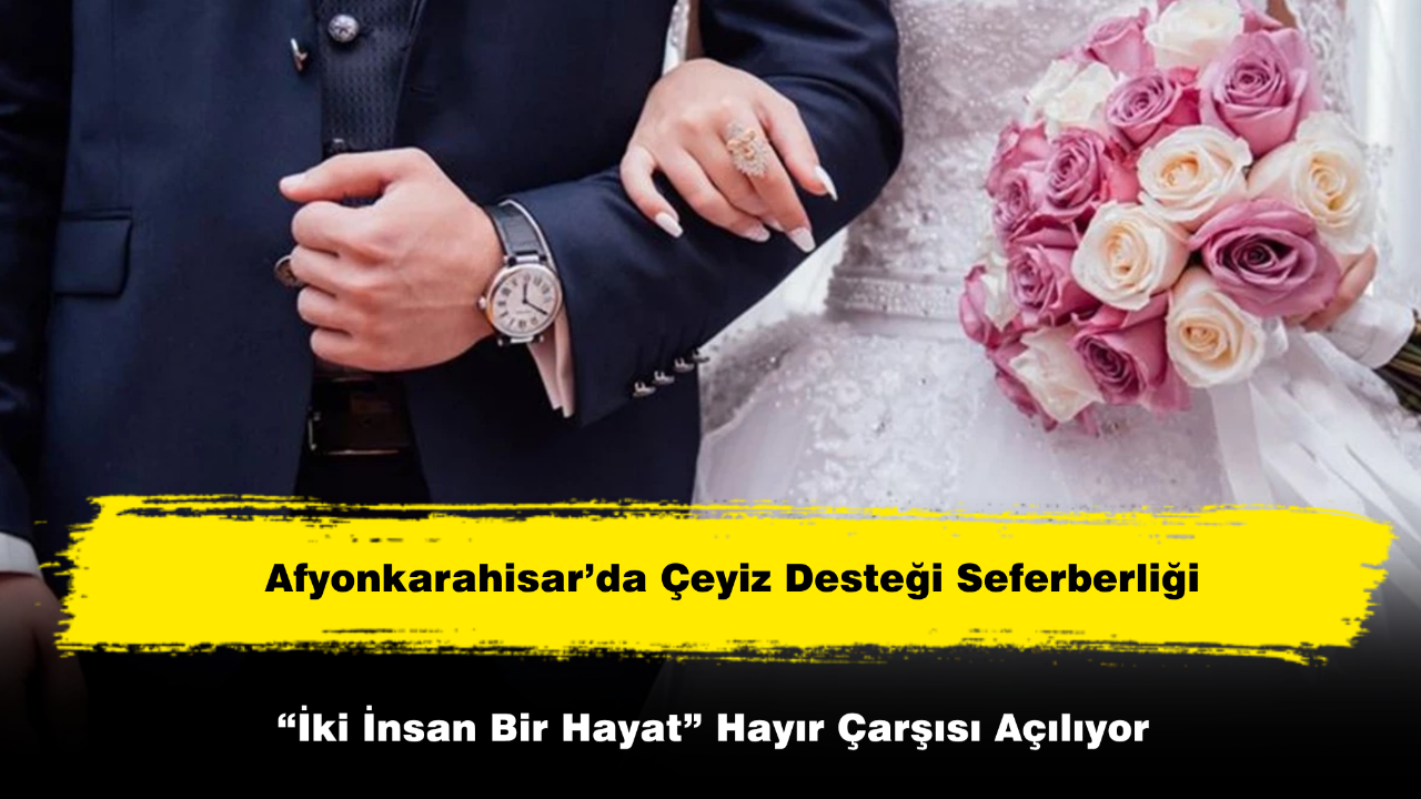 Afyon’da “İki İnsan Bir Hayat” Hayır Çarşısı Açılıyor
