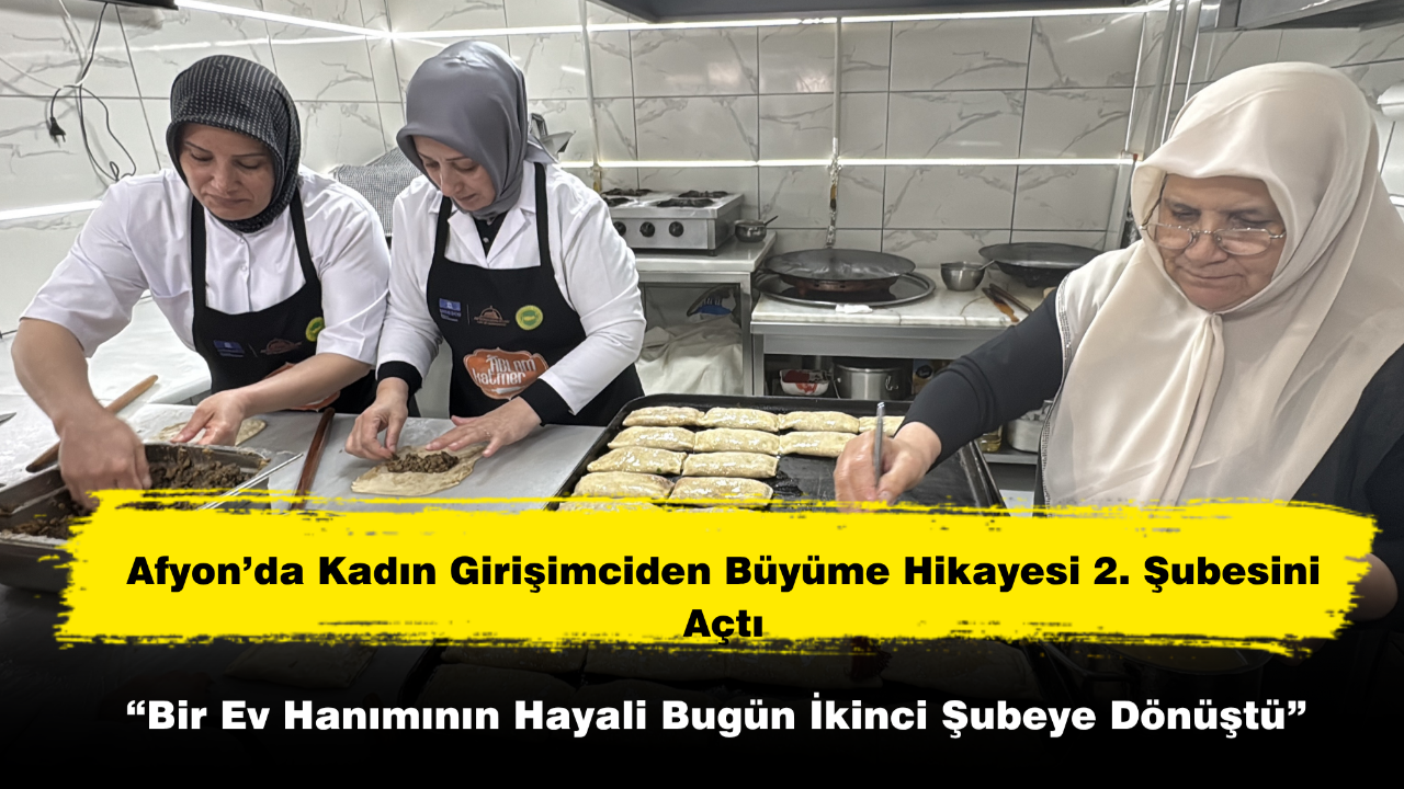 Afyon’da Kadın Girişimciden Büyüme Hikayesi 2. Şubesini Açtı